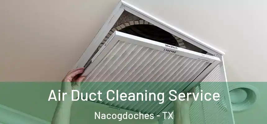 Air Duct Cleaning Service Nacogdoches - TX