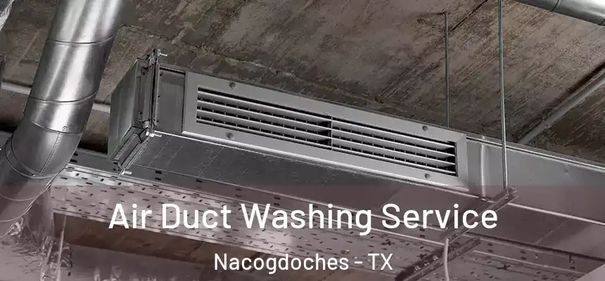  Air Duct Washing Service Nacogdoches - TX