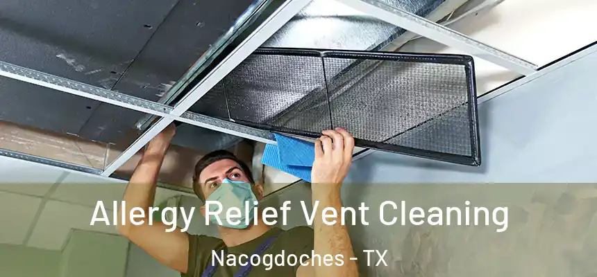 Allergy Relief Vent Cleaning Nacogdoches - TX