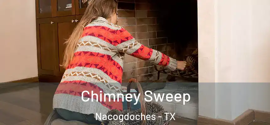 Chimney Sweep Nacogdoches - TX
