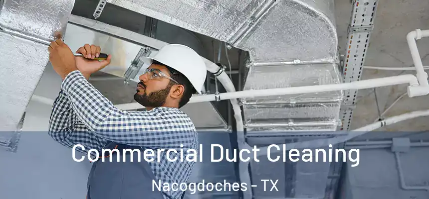  Commercial Duct Cleaning Nacogdoches - TX