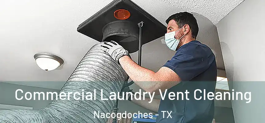 Commercial Laundry Vent Cleaning Nacogdoches - TX