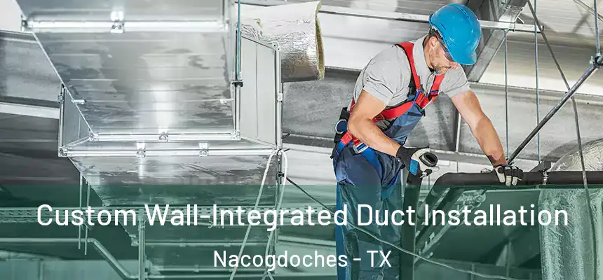  Custom Wall-Integrated Duct Installation Nacogdoches - TX