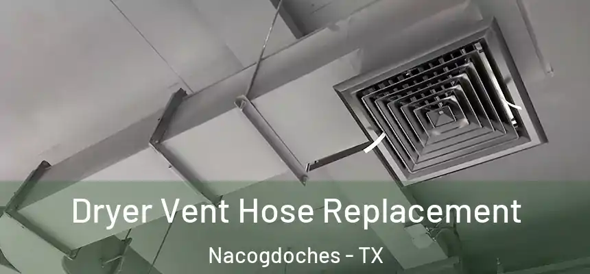 Dryer Vent Hose Replacement Nacogdoches - TX