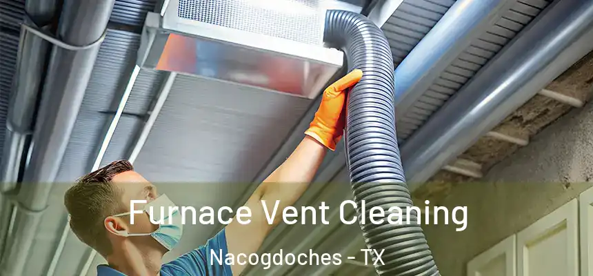  Furnace Vent Cleaning Nacogdoches - TX