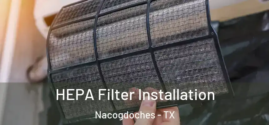 HEPA Filter Installation Nacogdoches - TX
