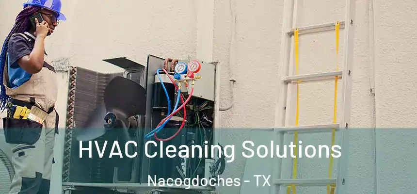  HVAC Cleaning Solutions Nacogdoches - TX