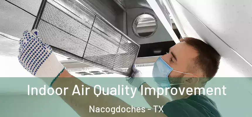  Indoor Air Quality Improvement Nacogdoches - TX