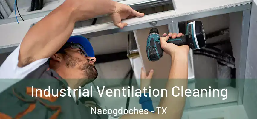 Industrial Ventilation Cleaning Nacogdoches - TX