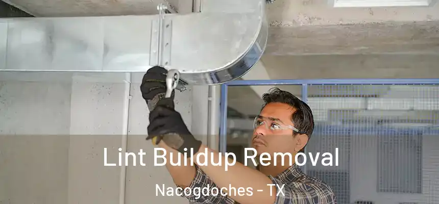Lint Buildup Removal Nacogdoches - TX