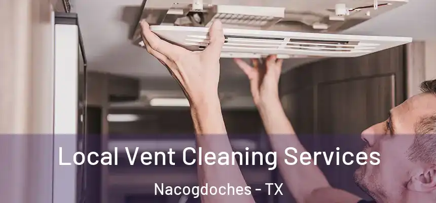 Local Vent Cleaning Services Nacogdoches - TX