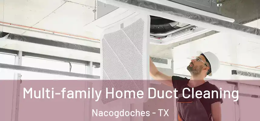 Multi-family Home Duct Cleaning Nacogdoches - TX