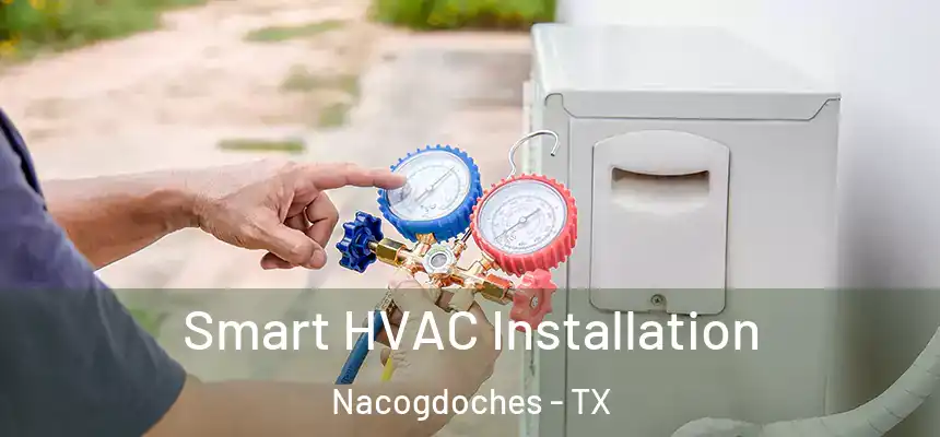 Smart HVAC Installation Nacogdoches - TX