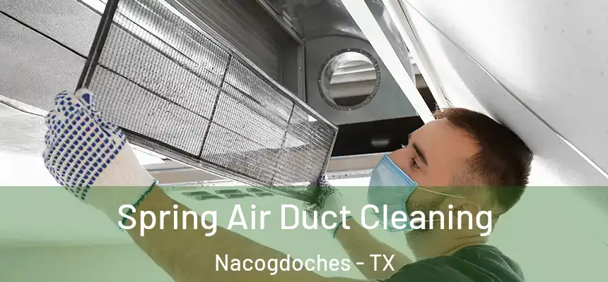 Spring Air Duct Cleaning Nacogdoches - TX