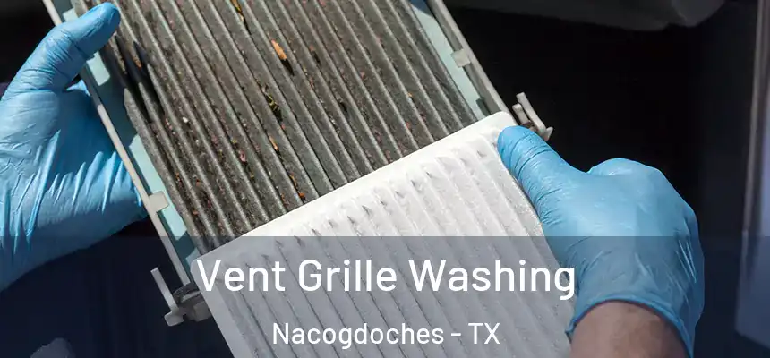 Vent Grille Washing Nacogdoches - TX